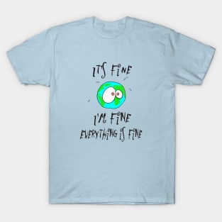 Mother Earth is doing just fine. Honestly. T-Shirt